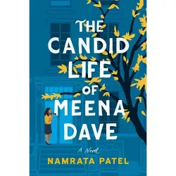 The Candid Life of Meena Dave - by  Namrata Patel (Paperback)