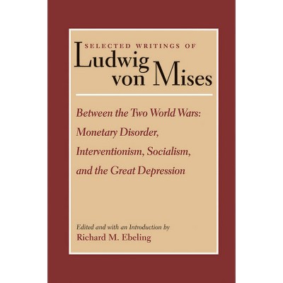 Between the Two World Wars - (Natural Law and Enlightenment Classics) by  Ludwig Von Mises (Hardcover)
