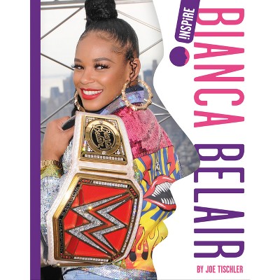 Bianca Belair - by  Joe Tischler (Paperback)