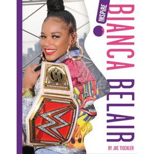 Bianca Belair - by  Joe Tischler (Paperback) - 1 of 1