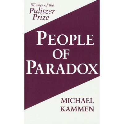 People of Paradox - (Cornell Paperbacks) by  Michael Kammen (Paperback)