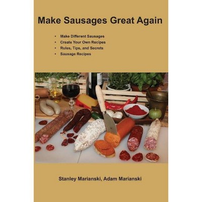 Make Sausages Great Again - by  Adam Marianski & Stanley Marianski (Paperback)