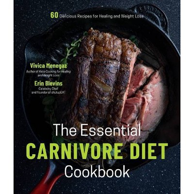 The Essential Carnivore Diet Cookbook - by  Vivica Menegaz & Erin Blevins (Paperback)