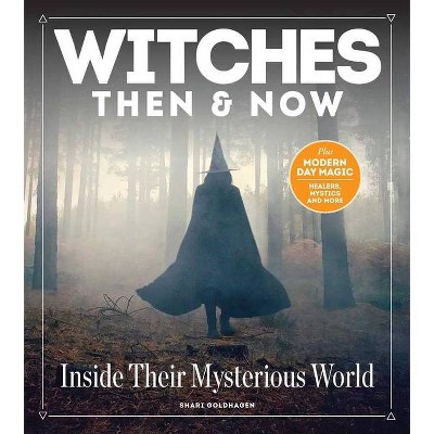 Witches Then and Now - by  Centennial Books (Hardcover)