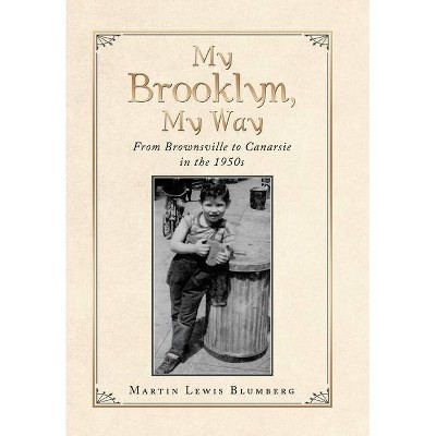 My Brooklyn, My Way - by  Martin Lewis Blumberg (Hardcover)