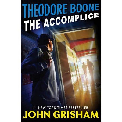 Theodore Boone : The Accomplice -  (Theodore Boone: Kid Lawyer) by John Grisham (Hardcover)