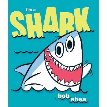 I'm a Shark - by  Bob Shea (Hardcover)