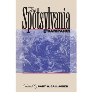 The Spotsylvania Campaign - (Military Campaigns of the Civil War) by  Gary W Gallagher (Paperback) - 1 of 1