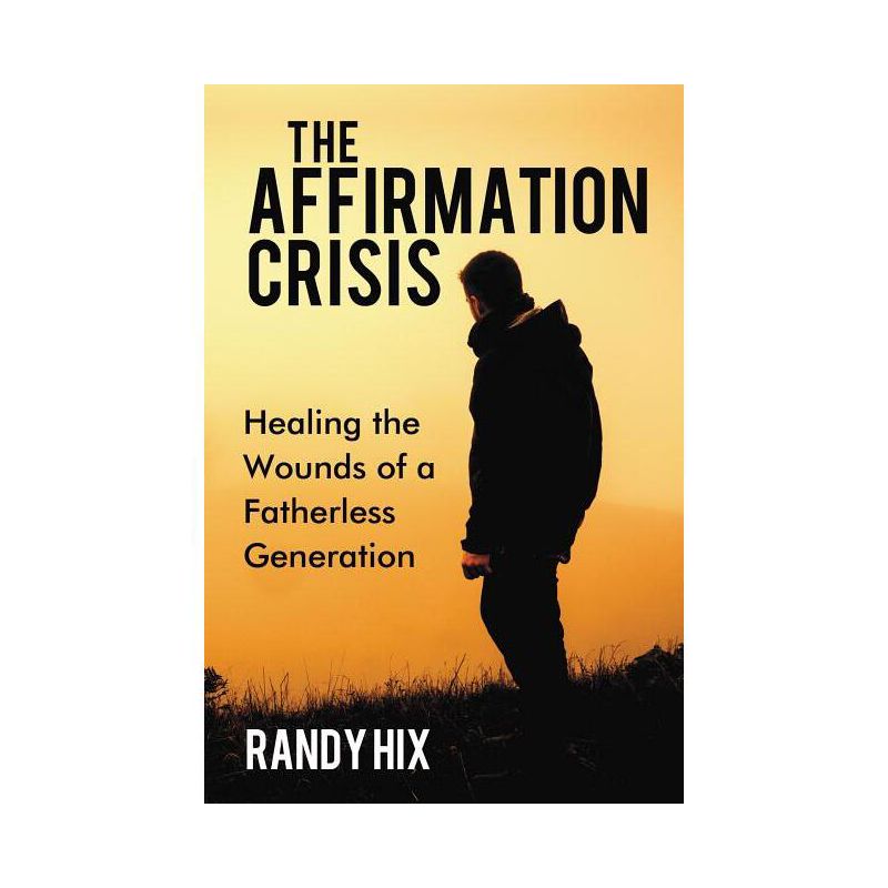 The Affirmation Crisis - by  Randy Hix (Paperback), 1 of 2