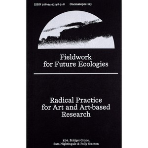 Fieldwork for Future Ecologies - by  Bridget Crone & Sam Nightingale & Polly Stanton (Paperback) - 1 of 1