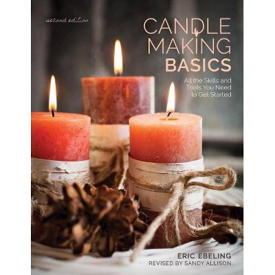 Candle Making Basics - (How to Basics) 2nd Edition by  Eric Ebeling (Paperback)