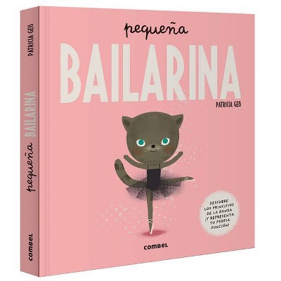 Pequeña Bailarina - (Pequeño...) by  Patricia Geis (Hardcover)