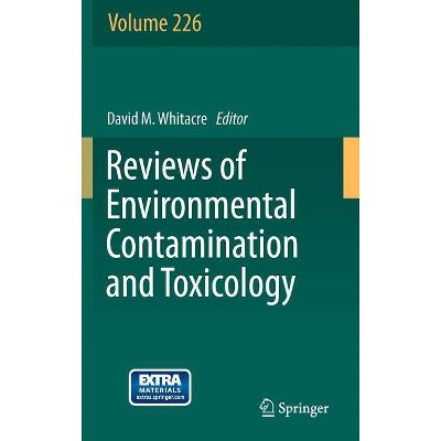 Reviews of Environmental Contamination and Toxicology Volume 226 - by  David M Whitacre (Hardcover)