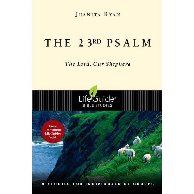 The 23rd Psalm - (Lifeguide Bible Studies) by  Juanita Ryan (Paperback)