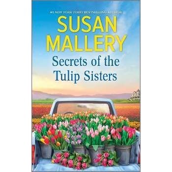 Secrets of the Tulip Sisters -  by Susan Mallery (Paperback)