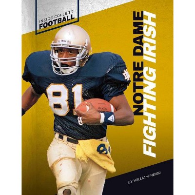 Notre Dame Fighting Irish - by  William Meier (Paperback)