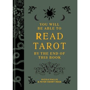 You Will Be Able to Read Tarot by the End of This Book - by  Nicole Rallis & Peter Henry Reed (Hardcover) - 1 of 1