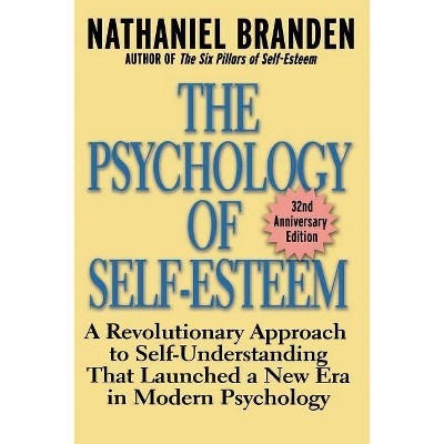 The Psychology of Self-Esteem - 32nd Edition by  Nathaniel Branden (Paperback)