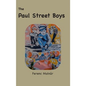 The Paul Street Boys - by  Ferenc Molnár (Hardcover) - 1 of 1
