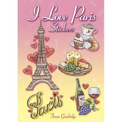 I Love Paris Stickers - (Dover Stickers) by  Teresa Goodridge (Paperback)