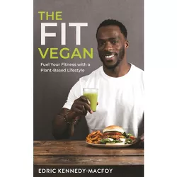 The Fit Vegan - by  Edric Kennedy-Macfoy (Paperback)