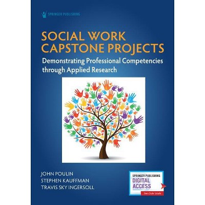 Social Work Capstone Projects - by  John Poulin & Stephen Kauffman & Travis Ingersoll (Paperback)