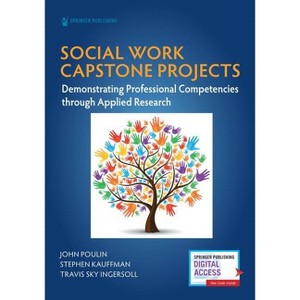 Social Work Capstone Projects - by  John Poulin & Stephen Kauffman & Travis Sky Ingersoll (Paperback) - 1 of 1
