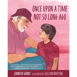 Once Upon a Time Not So Long Ago - by  Jennifer Grant (Hardcover)