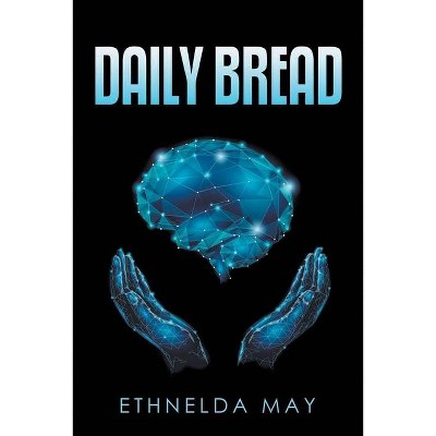 Daily Bread - by  Ethnelda May (Paperback)