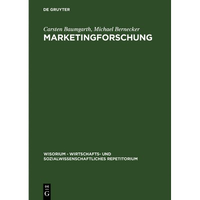 Marketingforschung - (Wisorium - Wirtschafts- Und Sozialwissenschaftliches Repetit) by  Carsten Baumgarth & Michael Bernecker (Hardcover)