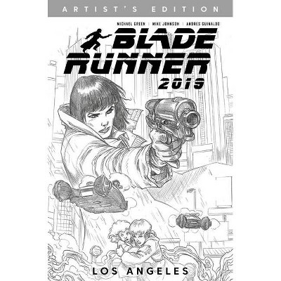 Blade Runner 2019: Vol. 1: Los Angeles Artist's Edition - by  Michael Green & Mike Johnson & Andres Guinaldo (Hardcover)