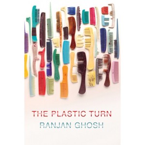 The Plastic Turn - by  Ranjan Ghosh (Paperback) - 1 of 1