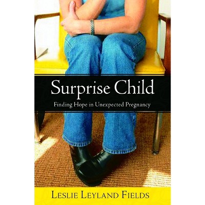 Surprise Child - by  Leslie Leyland Fields (Paperback)