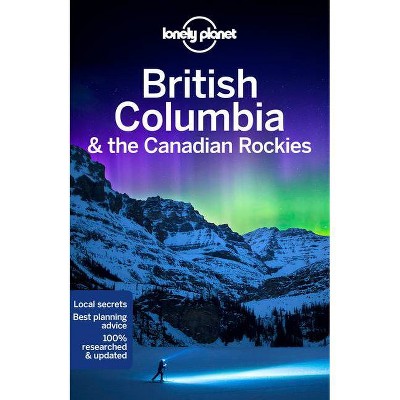 Lonely Planet British Columbia & the Canadian Rockies 8 - (Travel Guide) 8th Edition (Paperback)