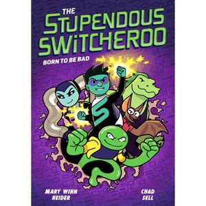 The Stupendous Switcheroo #2: Born to Be Bad - by Mary Winn Heider & Chad Sell - 1 of 1