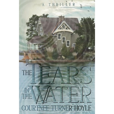 The Tears in the Water - by  Courtnee Turner Hoyle (Paperback)