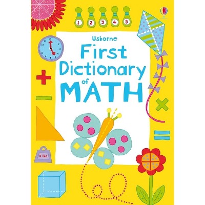First Illustrated Math Dictionary - (Illustrated Dictionaries and Thesauruses) by  Kirsteen Robson (Paperback)