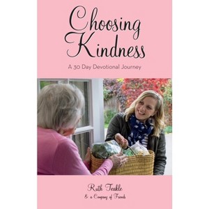 Choosing Kindness - by  Ruth Teakle (Paperback) - 1 of 1