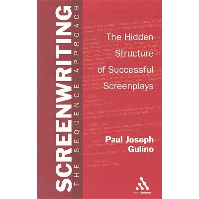 Screenwriting - by  Paul Joseph Gulino (Paperback)