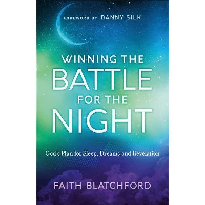 Winning the Battle for the Night - by  Faith Blatchford (Paperback)