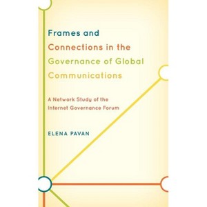 Frames and Connections in the Governance of Global Communications - by  Elena Pavan (Hardcover) - 1 of 1