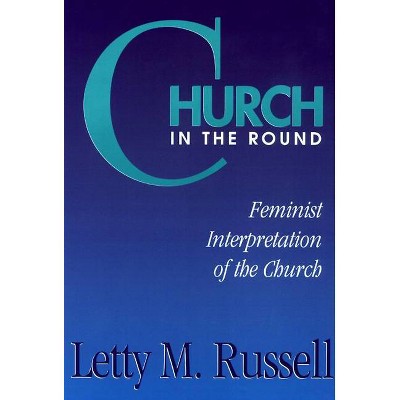 Church in the Round - by  Letty M Russell (Paperback)