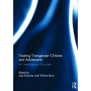 Treating Transgender Children and Adolescents - by  Jack Drescher & William Byne (Hardcover) - 1 of 1
