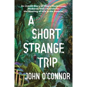 A Short, Strange Trip - by  John O'Connor (Hardcover) - 1 of 1