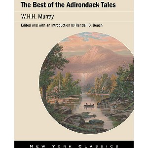 The Best of the Adirondack Tales - (New York Classics) by  W H H Murray (Paperback) - 1 of 1