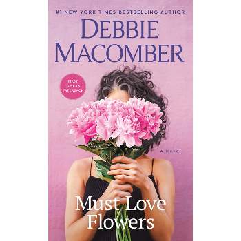 Must Love Flowers - by Debbie Macomber