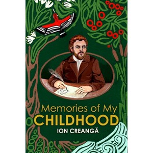 Memories of My Childhood - (Classics of Romanian Literature) by  Ion Creanga (Hardcover) - 1 of 1