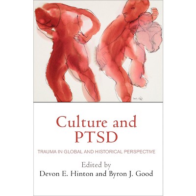Culture and Ptsd - (Ethnography of Political Violence) by Devon E Hinton & Byron J Good