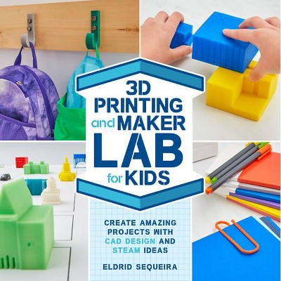 3D Printing and Maker Lab for Kids - by  Eldrid Sequeira (Paperback)