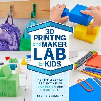 3D Printing and Maker Lab for Kids - by  Eldrid Sequeira (Paperback)